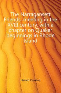 The Narragansett Friends' meeting in the XVIII century, with a chapter on Quaker beginnings in Rhode Island