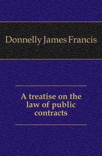 A treatise on the law of public contracts