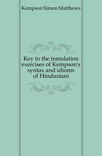Key to the translation exercises of Kempson's syntax and idioms of Hindustani