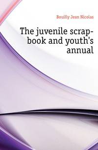 The juvenile scrap-book and youth's annual