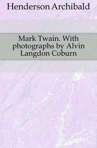 Mark Twain. With photographs by Alvin Langdon Coburn