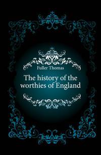 The history of the worthies of England