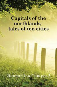 Capitals of the northlands, tales of ten cities
