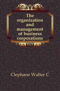 The organization and management of business corporations