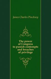 The power of Congress to punish contempts and breaches of privilege