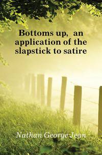 Bottoms up, an application of the slapstick to satire