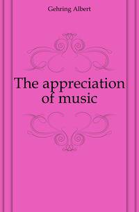 The appreciation of music