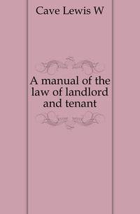 A manual of the law of landlord and tenant