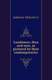 Londoners, then and now, as pictured by their contemporaries