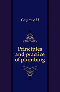 Principles and practice of plumbing