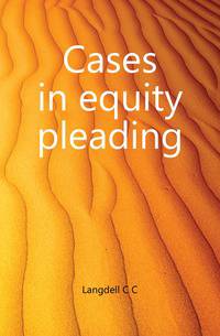 Cases in equity pleading