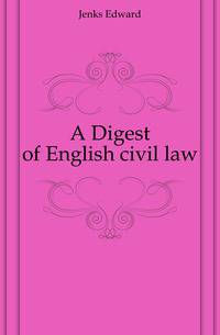 A Digest of English civil law