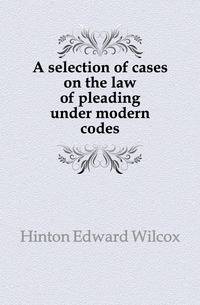 A selection of cases on the law of pleading under modern codes