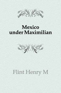 Mexico under Maximilian