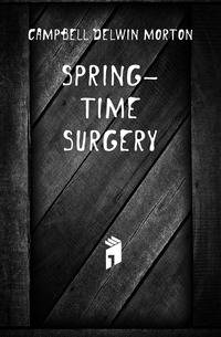 Spring-time surgery