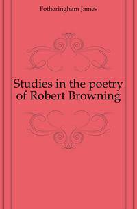 Studies in the poetry of Robert Browning