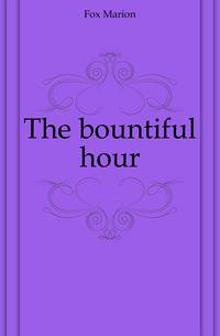 The bountiful hour
