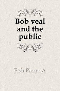 Bob veal and the public