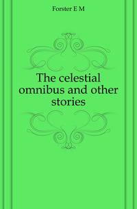 The celestial omnibus and other stories
