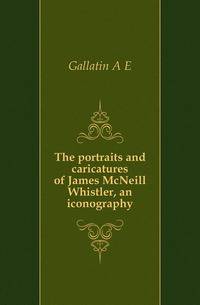 The portraits and caricatures of James McNeill Whistler, an iconography