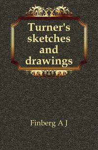 Turner's sketches and drawings