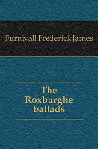 The Roxburghe ballads