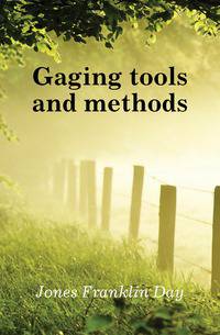 Gaging tools and methods