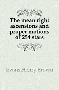 The mean right ascensions and proper motions of 254 stars