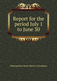 Report for the period July 1 ... to June 30 ...