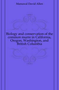 Biology and conservation of the common murre in California, Oregon, Washington, and British Columbia