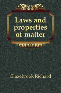 Laws and properties of matter
