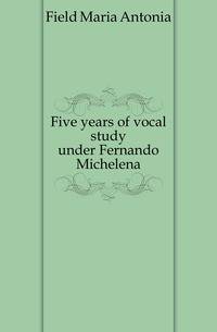 Five years of vocal study under Fernando Michelena