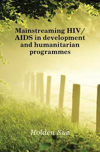 Mainstreaming HIV/AIDS in development and humanitarian programmes