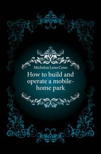 How to build and operate a mobile-home park