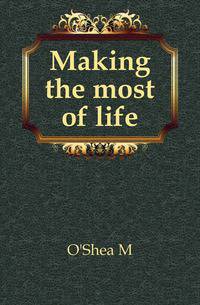 Making the most of life