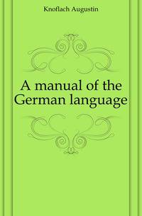 A manual of the German language