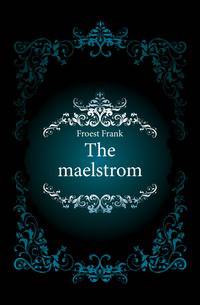 The maelstrom