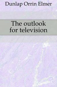 The outlook for television
