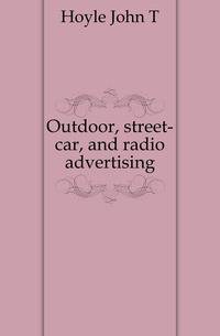 Outdoor, street-car, and radio advertising
