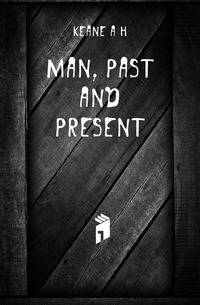 Man, past and present