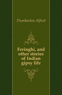 Feringhi, and other stories of Indian gipsy life