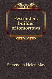 Fessenden, builder of tomorrows