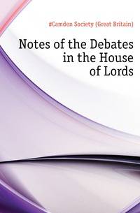 Notes of the Debates in the House of Lords