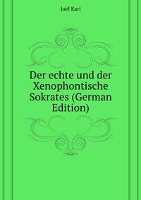 Der echte und der Xenophontische Sokrates (German Edition)