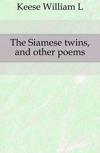 The Siamese twins, and other poems