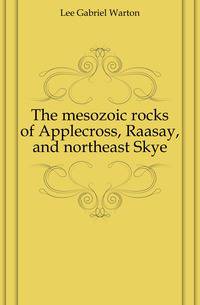 The mesozoic rocks of Applecross, Raasay, and northeast Skye