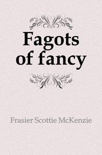 Fagots of fancy