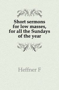 Short sermons for low masses, for all the Sundays of the year