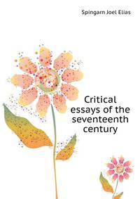 Critical essays of the seventeenth century...