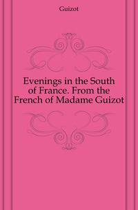 Evenings in the South of France. From the French of Madame Guizot